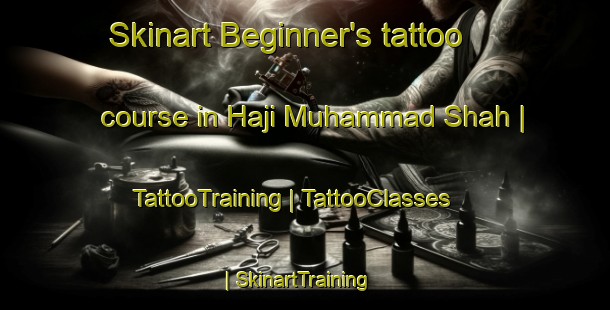 Skinart Beginner's tattoo course in Haji Muhammad Shah | TattooTraining | TattooClasses | SkinartTraining-Pakistan
